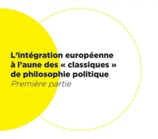 L’intégration européenne à l’aune des « classiques » de philosophie politique - Première partie