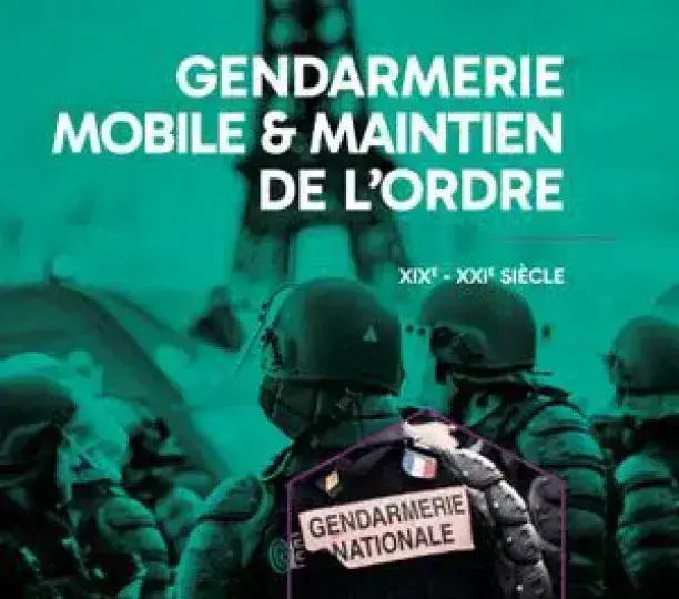 Gendarmerie mobile et maintien de l’ordre, XIXe – XXIe siècle