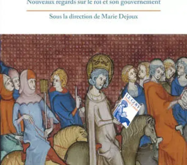 Saint Louis après Jacques Le Goff. Nouveaux regards sur le roi et son gouvernement