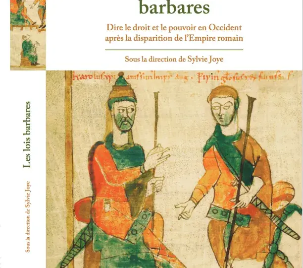Les lois barbares. Dire le droit et le pouvoir en Occident après la disparition de l’Empire romain